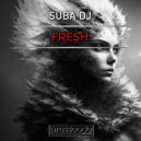 Suba DJ - Fresh (Original Mix)