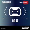2MuchKlub - Do IT (Original Mix)