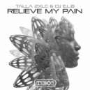 Talla 2XLC, DJ E.L.B. - Relieve My Pain