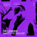 Ive Lovers - Party People (Original Mix)