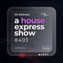 Alterace - A House Express Show #493 ()