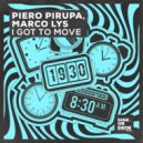 Piero Pirupa & Marco Lys - I Got To Move
