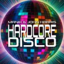 Manik (NZ) & John Harris - Hardcore Disco (Radio Edit)