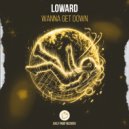 Loward - Wanna Get Down
