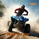 MIIU - Wait for me ()