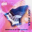 Joey Avila - Groove Is In The Garage (Original Mix)