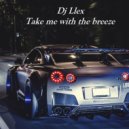 Dj Llex - Take me with the breeze (original)