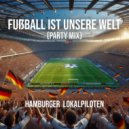 Hamburger Lokalpiloten - Fußball ist unsere Welt (Party Mix)