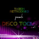 Yaxkin Retrodisko - Say whaat ?