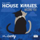House Kitties - Missing You