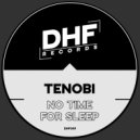 Tenobi - No Time For Sleep