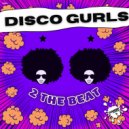 Disco Gurls - 2 The Beat