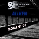 ALLKEN - MOMENT OF (Original Mix)