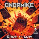 Ondamike - Drop It Low (Original Mix)
