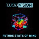 Lucid Vision & Know Self - Future State of Mind (feat. Know Self)