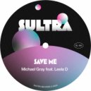 Michael Gray Ft. Leela D - Save Me