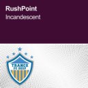 RushPoint - Incandescent