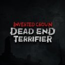 Inverted Crown - Dead End Terrifier ()