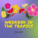 Villatic - Weekend in The Tropics ()