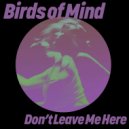 Birds Of Mind - Don't Leave Me Here