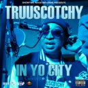 TRUUSCOTCHY & Dj Cat X - IN YO CITY (feat. Dj Cat X) (street)
