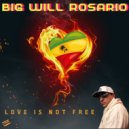 Big Will Rosario - Love Is Not Free