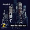 AnAmStyle - In The House Of The Music (Original Mix)