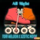 Tori Weldon & Xzotic Moon - All Night (feat. Xzotic Moon)