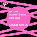Disco Gurls - Rhythm Runnin' Down