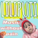 LILIPUTI - Music without pain ()