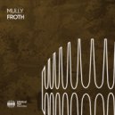 Mully - Froth