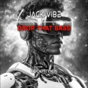 Jack Vibe - Drop That Bass
