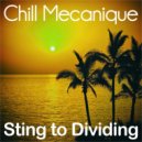 Chill Mecanique - Sting to Dividing