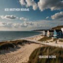 Big Brother Reggae - Seaside Scene (Original Mix)