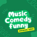 annanda aden - music comedy funny (Original Mix)