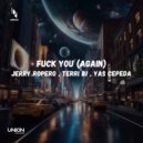 Jerry Ropero, Terri B!, Yas Capeda - Fuck You (Again) (Original Mix)