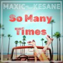 Maxic, Kesane - So Many Times (Original Mix)