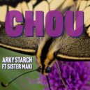 Arky Starch & Sister Maki - Chou (feat. Sister Maki) ()