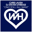 Chris Lavish & DJ Steven Uttridge - Only You
