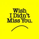 Sonny Noto - Wish I Didn't Miss You