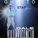 Dale Villavicencio - GHETTO STAR ()