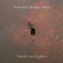 Frankie Bugs Muz - Back once gain ()