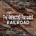 ThE ReflecteD ParadoX - Railroad (Original Mix)