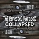ThE ReflecteD ParadoX - Collapsed (Original Mix)