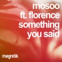 Mosoo feat. Florence - Something You Said