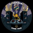 DJ Popinjay - Come True