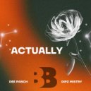 Dee Panch, DIPZ MISTRY - Actually (Original Mix)