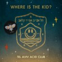 Tel Aviv Acid Club - Where Is The Kid?
