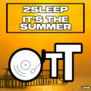 2Sleep - It's The Summer