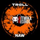 TRØLL - Naw (Original Mix)